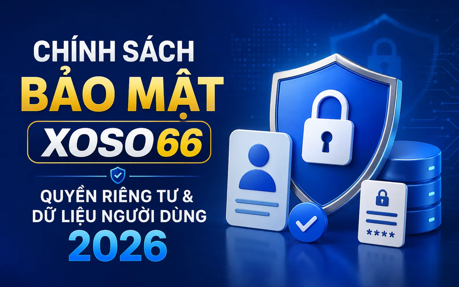 Chính Sách Bảo Mật XOSO66 – Quyền Riêng Tư & Dữ Liệu Người Dùng 2026