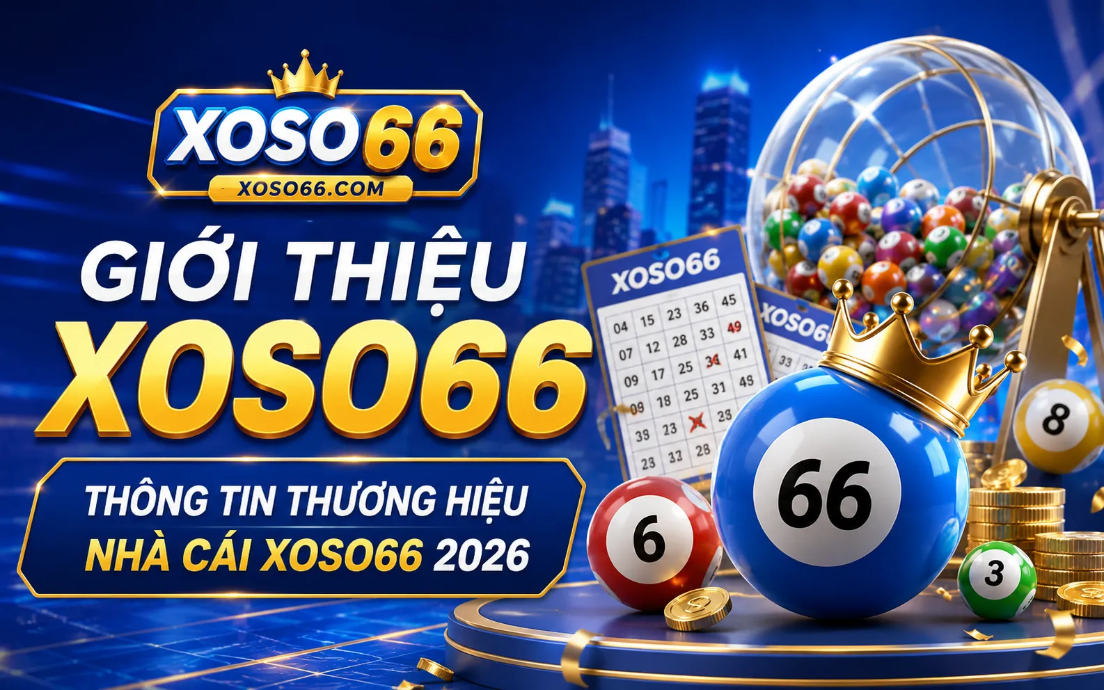Giới Thiệu XOSO66 – Thông Tin Thương Hiệu Nhà Cái Xoso66 2026